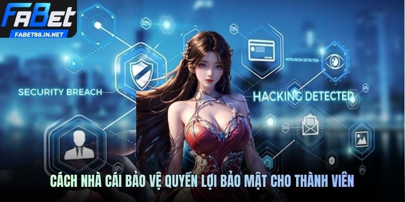 Cách nhà cái bảo vệ quyền lợi bảo mật cho thành viên