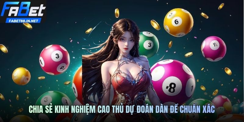 Chia sẻ kinh nghiệm cao thủ dự đoán dàn đề chuẩn xác