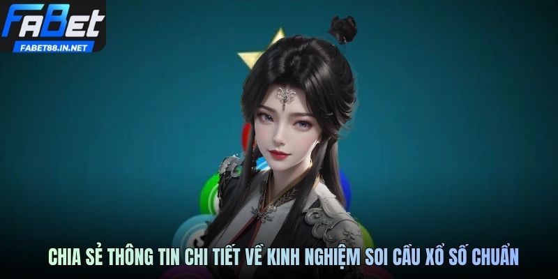 Chia sẻ thông tin chi tiết về kinh nghiệm soi cầu xổ số chuẩn