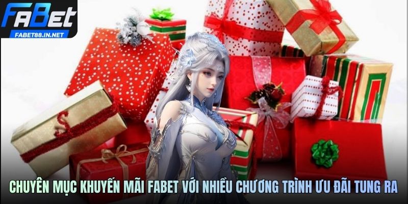 Chuyên mục khuyến mãi FABET với nhiều chương trình ưu đãi tung ra