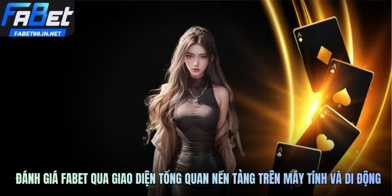Đánh giá FABET qua giao diện tổng quan nền tảng trên máy tính và di động