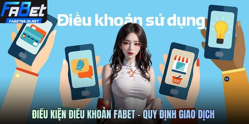 Điều kiện điều khoản FABET - Quy định giao dịch 