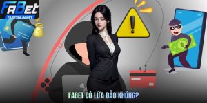 FABET Có Lừa Đảo Không? Giải Mã Sự Thật Từ Dữ Liệu Thực Tế