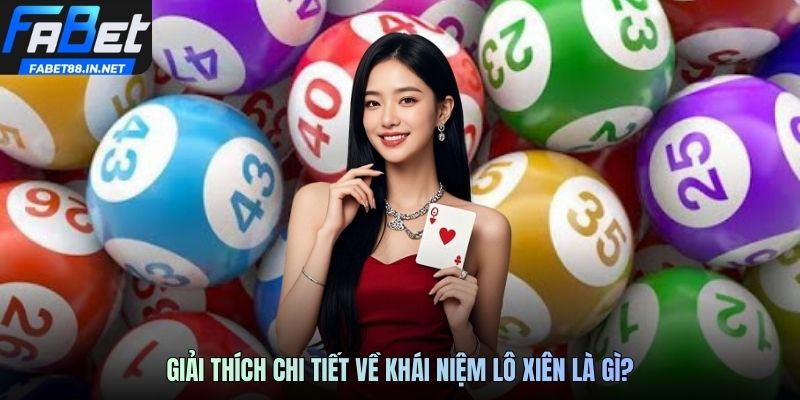 Giải thích chi tiết về khái niệm lô xiên là gì?