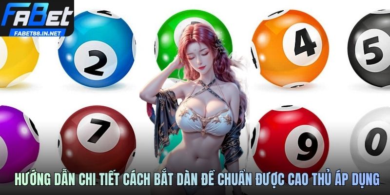 Hướng dẫn chi tiết cách bắt dàn đề chuẩn được cao thủ áp dụng