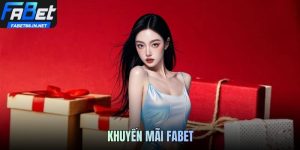 Khuyến Mãi FABET Điểm Nhấn Thu Hút Hội Viên Ngay Từ Lần Đầu