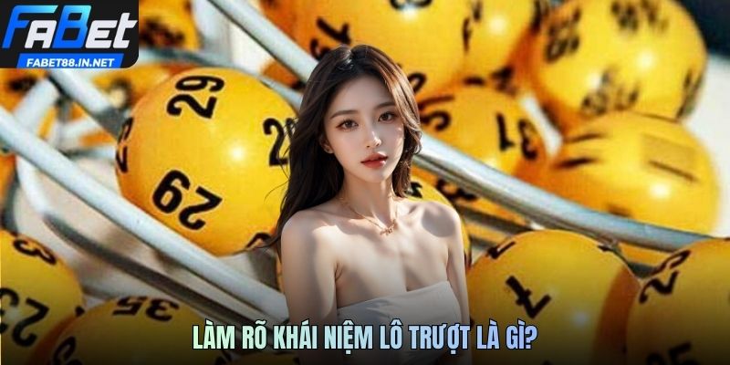 Làm rõ khái niệm lô trượt là gì?