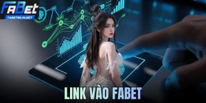 Link Vào FABET Mới Nhất 2026 Truy Cập Nhanh, An Toàn