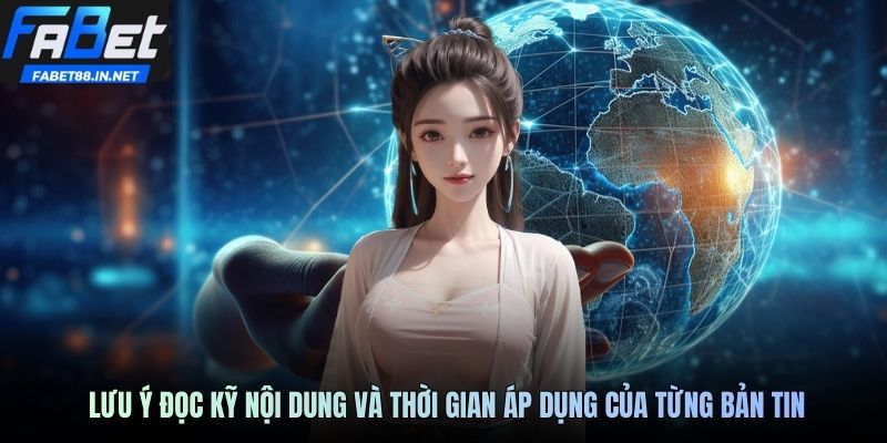 Lưu ý đọc kỹ nội dung và thời gian áp dụng của từng bản tin