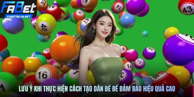 Lưu ý khi thực hiện cách tạo dàn đề để đảm bảo hiệu quả cao