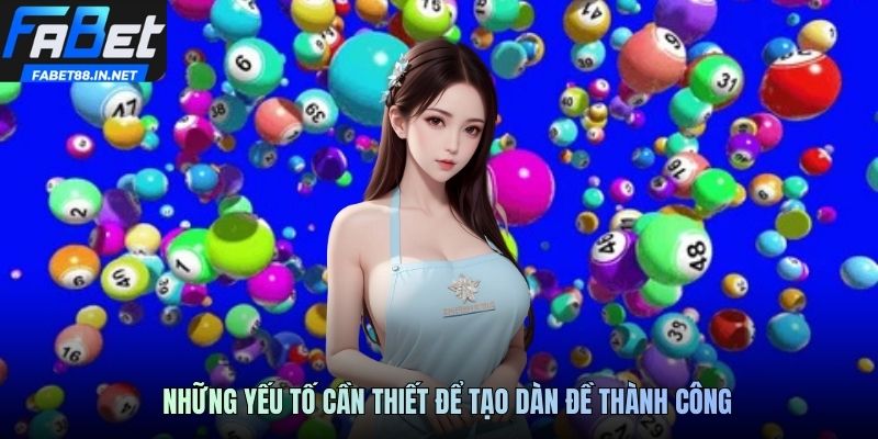 Những yếu tố cần thiết để tạo dàn đề thành công