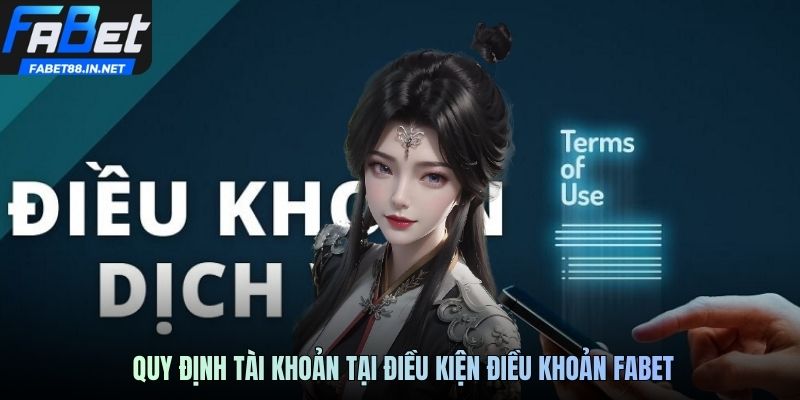 Quy định tài khoản tại điều kiện điều khoản FABET 