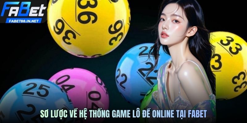 Sơ lược về hệ thống game lô đề online tại FABET88
