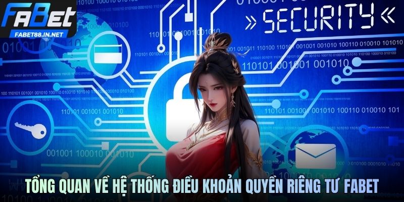 Tổng quan về hệ thống điều khoản quyền riêng tư FABET