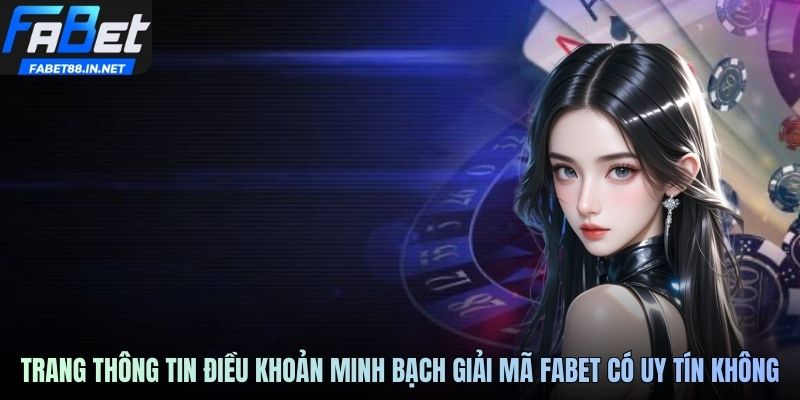 Trang thông tin điều khoản minh bạch giải mã FABET có uy tín không