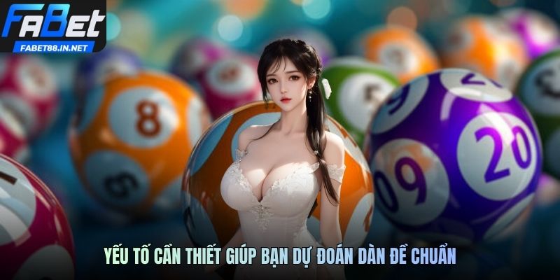 Yếu tố cần thiết giúp bạn dự đoán dàn đề chuẩn