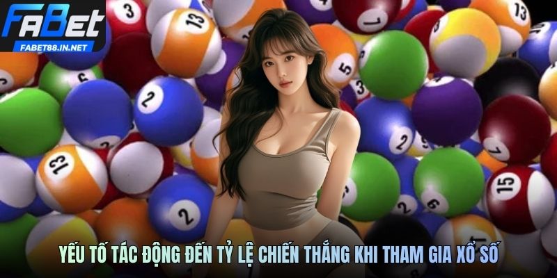 Yếu tố tác động đến tỷ lệ chiến thắng khi tham gia xổ số