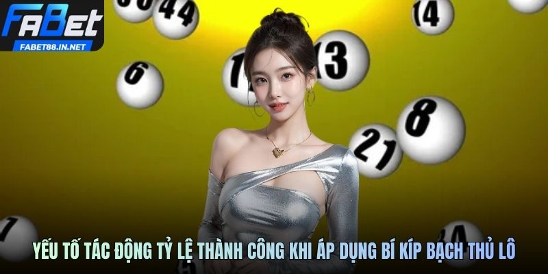 Yếu tố tác động tỷ lệ thành công khi áp dụng bí kíp bạch thủ lô